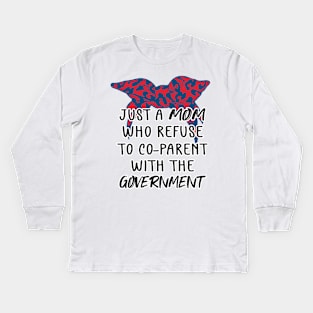 Just a Mom Who Refuse to Co-Parent With the Government / Funny American Skull Parenting Libertarian Mom / Co-Parenting Libertarian Saying Gift Kids Long Sleeve T-Shirt